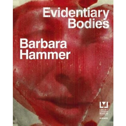 Hirmer Verlag Barbara Hammer: Evidentary Bodies (inbunden, eng)