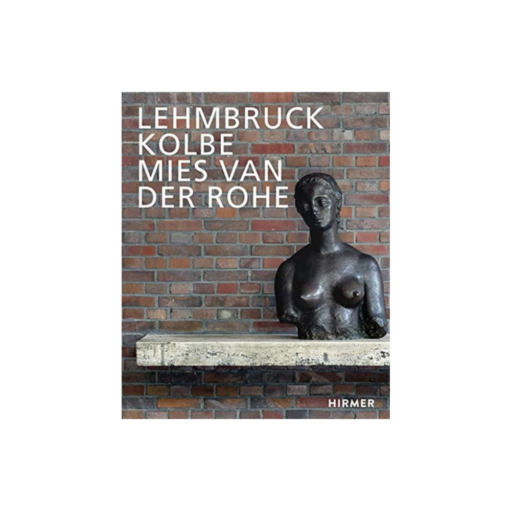Produktbild för Lehmbruck – Kolbe – Mies van der Rohe (inbunden, eng)