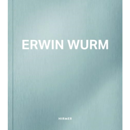 Hirmer Verlag Erwin Wurm (häftad, eng)
