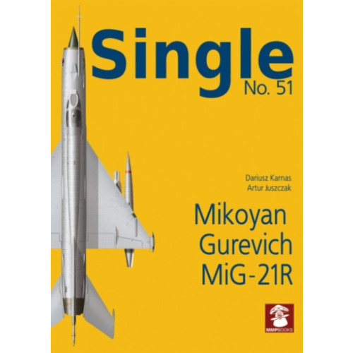 Wydawnictwo STRATUS, Artur Juszczak Single No. 51 Mikoyan Gurevich MiG-21R (häftad, eng)