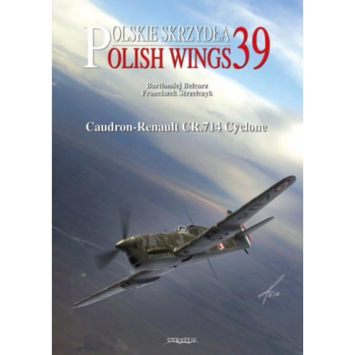 Wydawnictwo STRATUS, Artur Juszczak Polish Wings No. 39 Caudron-Renault CR.714 Cyclone (häftad, eng)