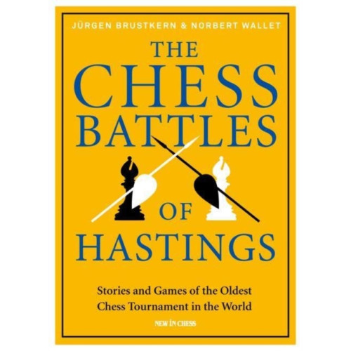 New in Chess The Chess Battles of Hastings (inbunden, eng)