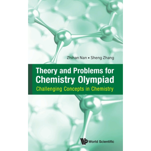World Scientific Publishing Co Pte Ltd Theory And Problems For Chemistry Olympiad: Challenging Concepts In Chemistry (inbunden, eng)