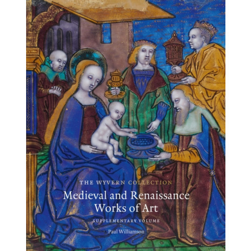 Paul Holberton Publishing Ltd The Wyvern Collection: Medieval and Renaissance Works of Art (inbunden, eng)