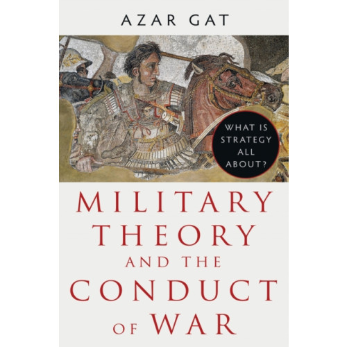 C hurst & co publishers ltd Military Theory and the Conduct of War (inbunden, eng)