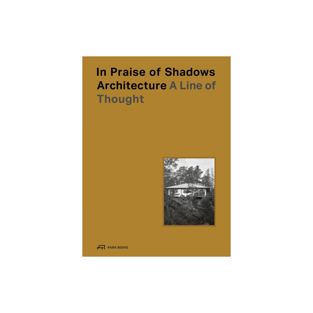 Produktbild för In Praise of Shadows Architecture (inbunden, eng)
