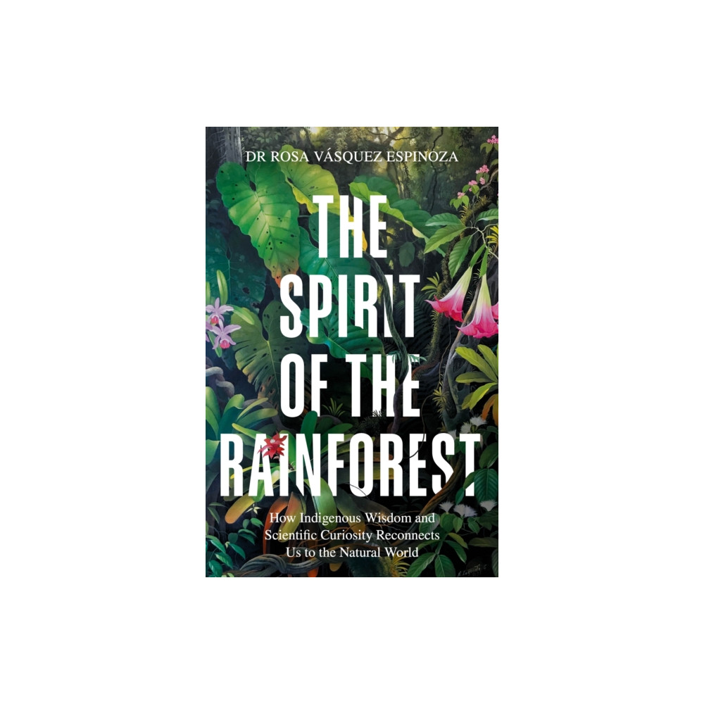 Produktbild för The Spirit of the Rainforest (inbunden, eng)