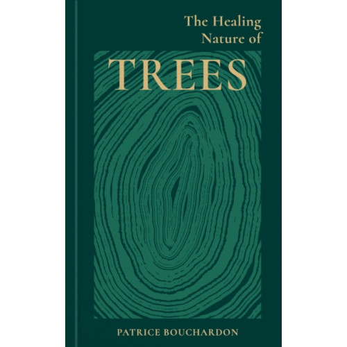 Octopus publishing group The Healing Nature of Trees (inbunden, eng)