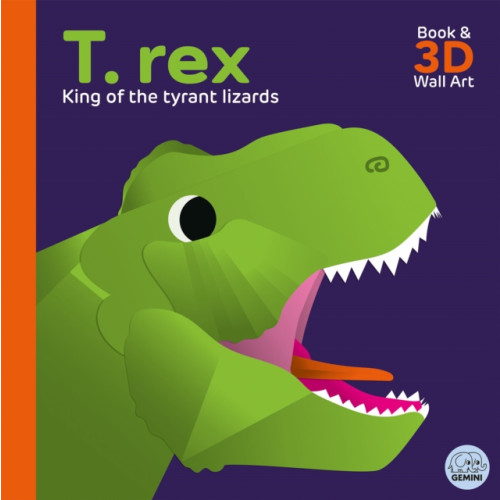 Gemini Books Group Ltd T. rex - King of the Tyrant Lizards (bok, board book, eng)