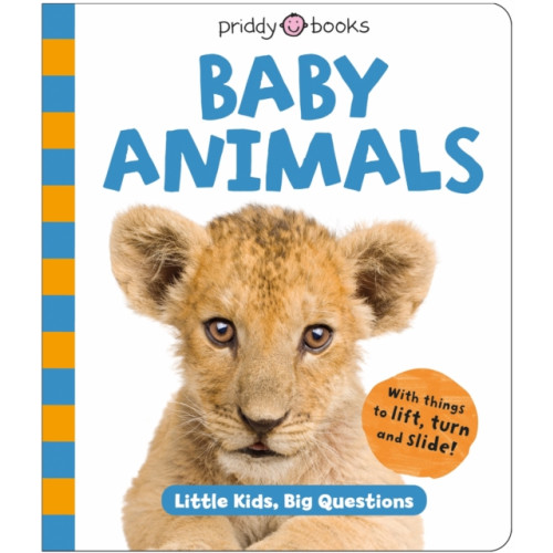 Priddy Books Baby Animals (Little Kids, Big Questions) (bok, board book, eng)