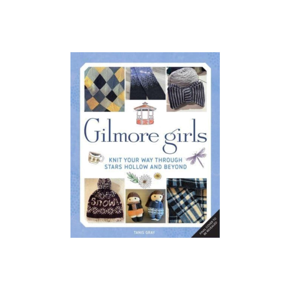 Produktbild för Gilmore Girls: The Official Knitting Book (inbunden, eng)