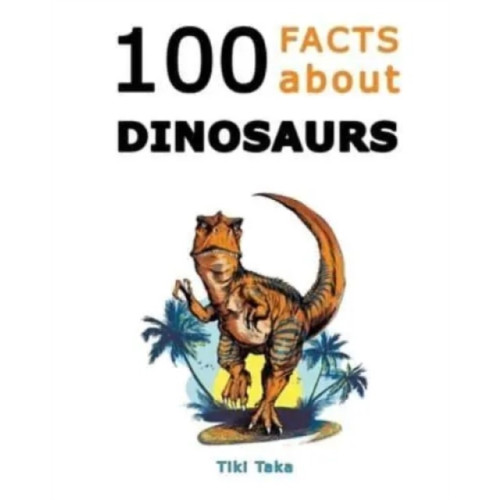 Independently Published 100 Facts about Dinosaurs (häftad, eng)