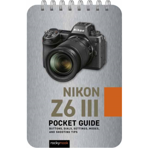 Rocky Nook Nikon Z6 III: Pocket Guide (bok, spiral, eng)