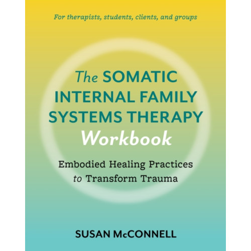 North Atlantic Books,U.S. The Somatic Internal Family Systems Therapy Workbook (häftad, eng)