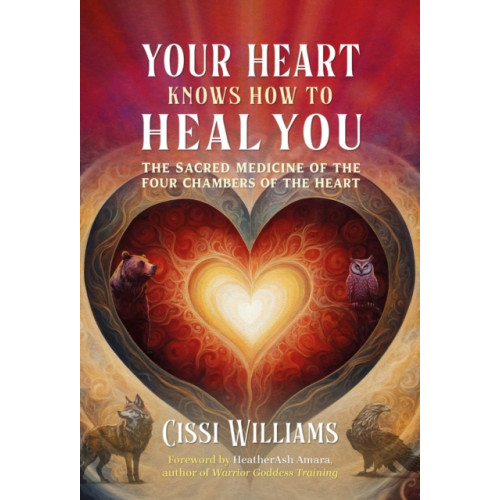 Inner Traditions Bear and Company Your Heart Knows How to Heal You (häftad, eng)