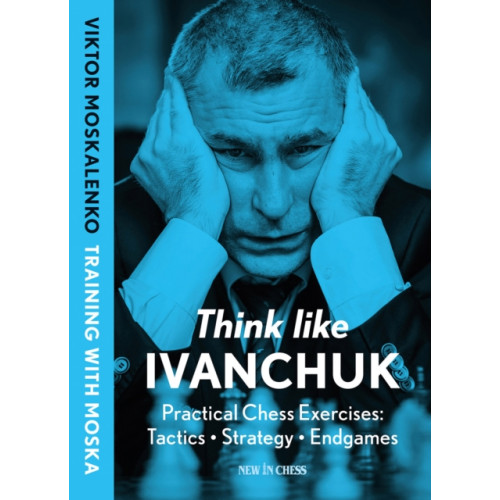 New in Chess Think Like Ivanchuk (häftad, eng)