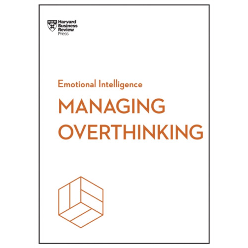 Harvard Business Review Press Managing Overthinking (HBR Emotional Intelligence Series) (häftad, eng)