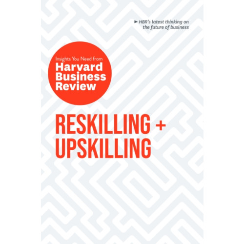 Harvard Business Review Press Reskilling and Upskilling: The Insights You Need from Harvard Business Review (häftad, eng)