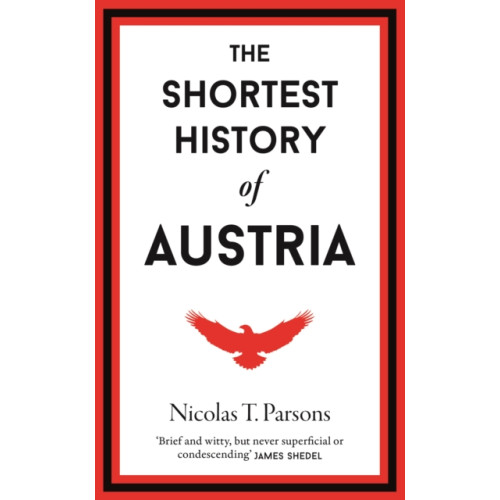 Old Street Publishing The Shortest History of Austria (inbunden, eng)