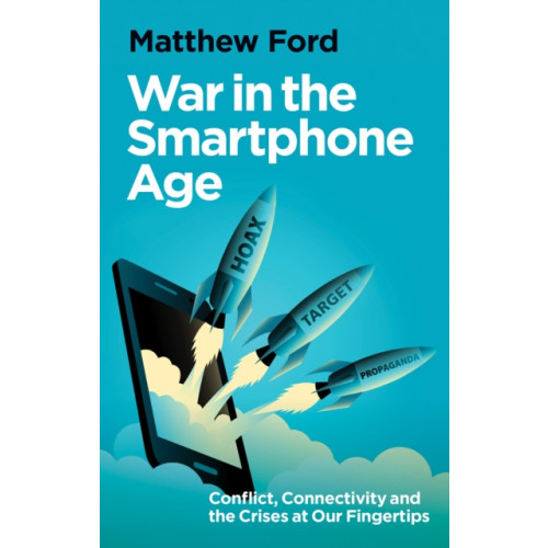 C hurst & co publishers ltd War in the Smartphone Age (inbunden, eng)