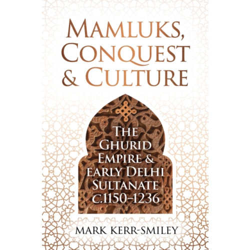 Unicorn Publishing Group Mamluks, Conquest and Culture (inbunden, eng)