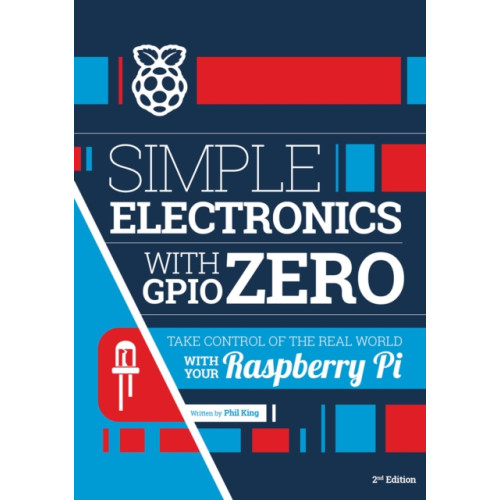 Simple electronics with GPIO Zero , Raspberry Pi Press (häftad, english)