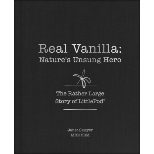 Unicorn Publishing Group Real Vanilla: Nature's Unsung Hero (inbunden, eng)