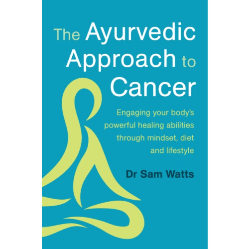 Chelsea Green Publishing UK The Ayurvedic Approach to Cancer (häftad, eng)