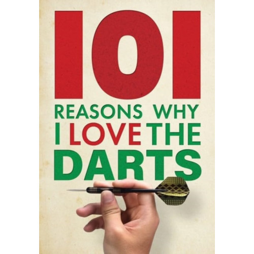 Danann Media Publishing Limited 101 Reasons Why I Love the Darts (inbunden, eng)
