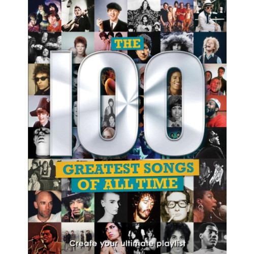 Danann Media Publishing Limited The 100 Greatest Songs of All Time (inbunden, eng)