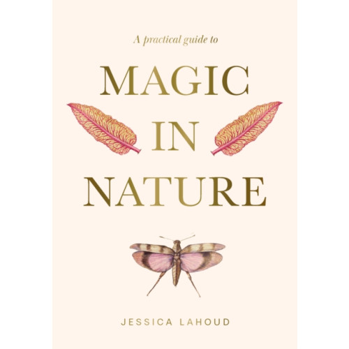 Rockpool Publishing A Practical Guide to Magic in Nature (inbunden, eng)