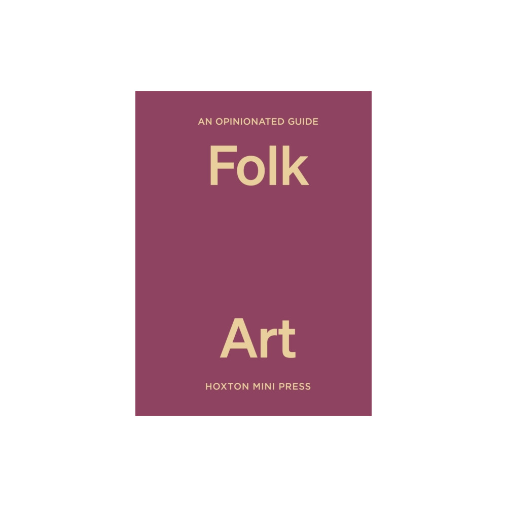 Produktbild för An Opinionated Guide to Folk Art (inbunden, eng)