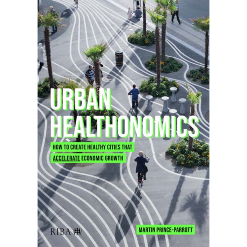 RIBA Publishing Urban Healthonomics (häftad, eng)