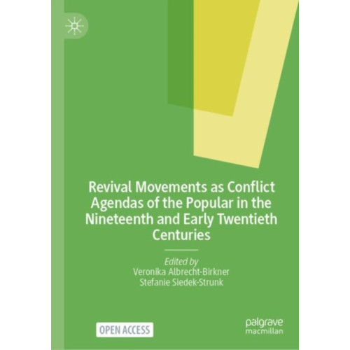 Springer International Publishing AG Revival Movements as Conflict Agendas of the Popular in the Nineteenth and Early Twentieth Centuries (inbunden, eng)