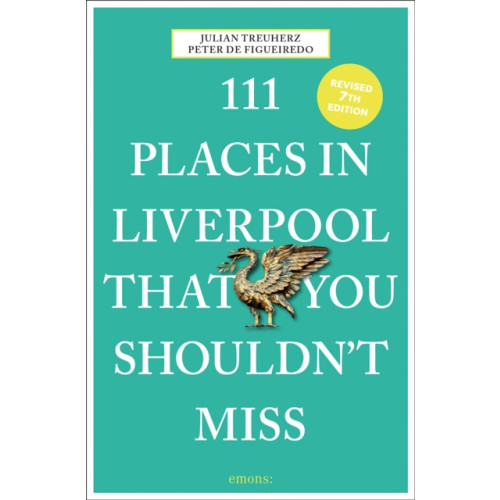 Emons Verlag GmbH 111 Places in Liverpool That You Shouldn't Miss (häftad, eng)