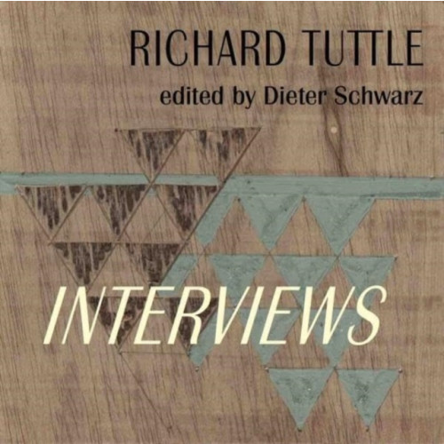Verlag der Buchhandlung Walther Konig Richard Tuttle: Complete Interviews (inbunden, eng)
