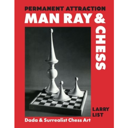 Hirmer Verlag Permanent Attraction: Man Ray & Chess (inbunden, eng)