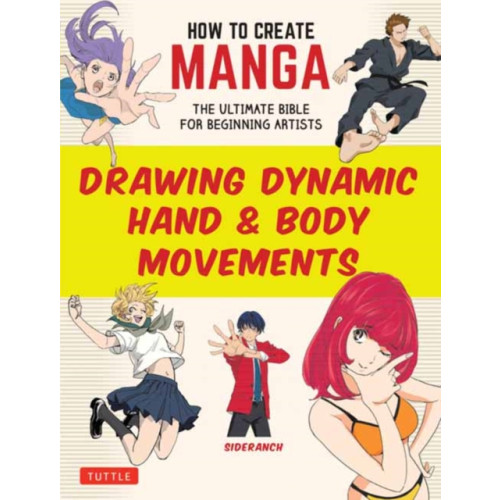 How to Create Manga: Drawing Dynamic Hand & Body Movements , Tuttle Publishing (häftad, english)