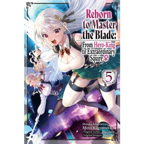 J-Novel Club Reborn to Master the Blade: From Hero-King to Extraordinary Squire ?, Vol. 5 (manga) (häftad, eng)