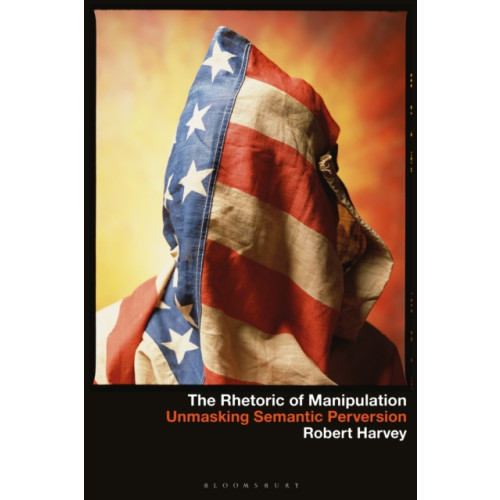 Bloomsbury Publishing PLC The Rhetoric of Manipulation (häftad, eng)