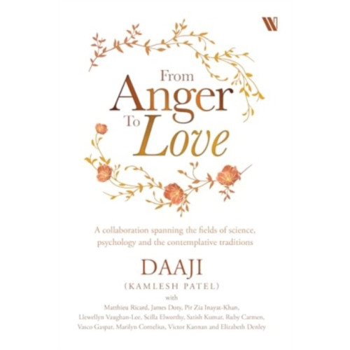 Westland Publications Limited From Anger to Love (inbunden, eng)