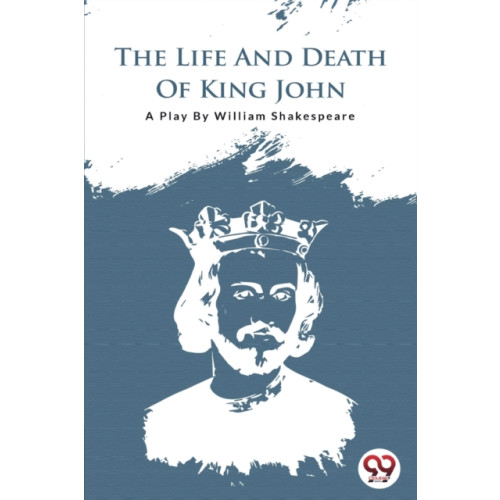Double 9 Books LLP The Life and Death of King John (häftad, eng)