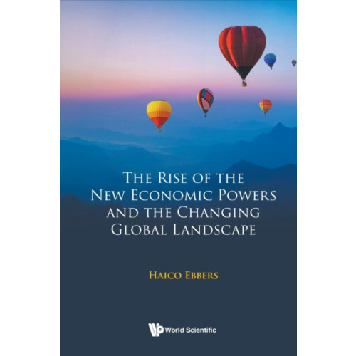 World Scientific Publishing Co Pte Ltd Rise Of The New Economic Powers And The Changing Global Landscape, The (häftad, eng)