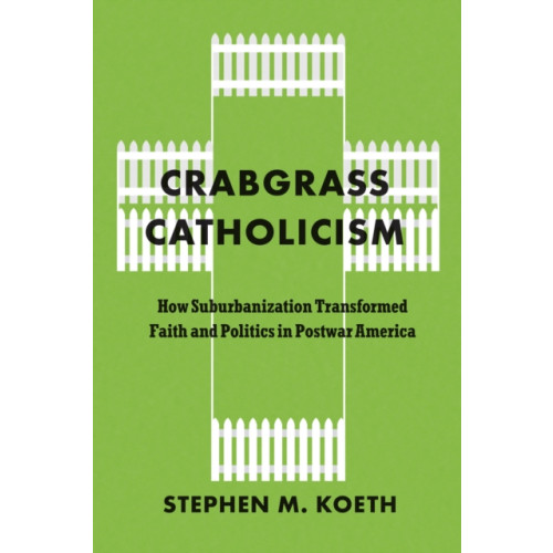 The university of chicago press Crabgrass Catholicism (häftad, eng)