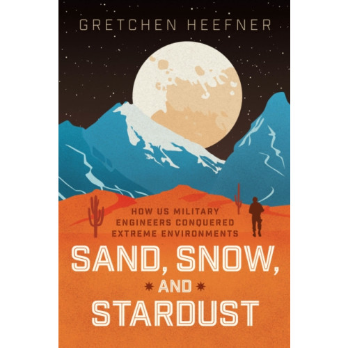 The university of chicago press Sand, Snow, and Stardust (inbunden, eng)