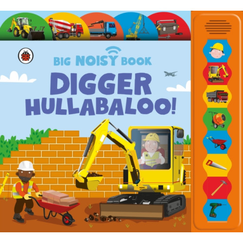 Penguin Random House Children's UK Digger Hullabaloo! Ladybird Big Noisy Book (bok, board book, eng)