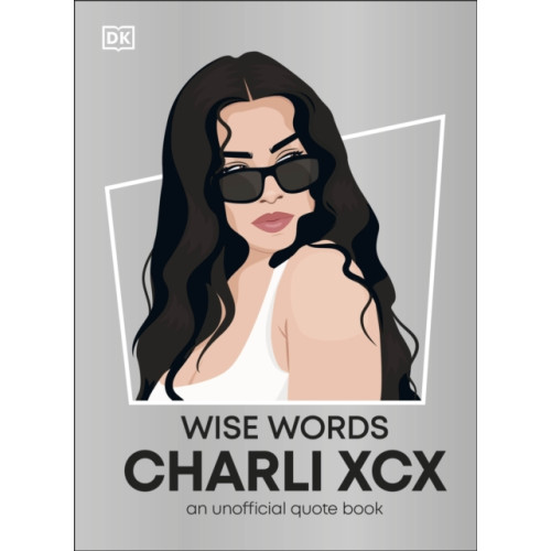 Dorling Kindersley Ltd Wise Words Charli XCX (inbunden, eng)