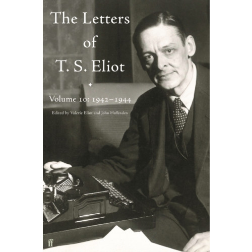 Faber & Faber Letters of T. S. Eliot Volume 10: 1942–1944 (inbunden, eng)