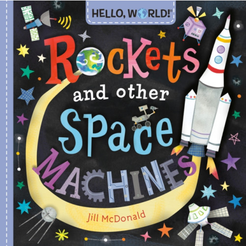 Random House USA Inc Hello, World! Rockets and Other Space Machines (bok, board book, eng)