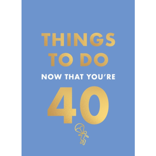 Octopus publishing group Things to Do Now That You're 40 (inbunden, eng)